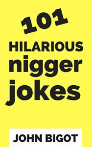 Download 101 Hilarious Nigger Jokes pdf, epub, ebook