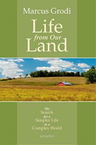 Download Life from Our Land: The Search for a Simpler Life in a Complex World pdf, epub, ebook