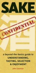 Download Sake Confidential: A Beyond-the-Basics Guide to Understanding, Tasting, Selection, and Enjoyment pdf, epub, ebook