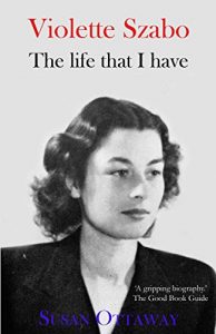 Download Violette Szabo: The Life That I Have pdf, epub, ebook