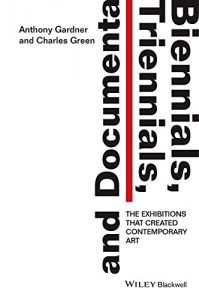 Download Biennials, Triennials, and Documenta: The Exhibitions that Created Contemporary Art pdf, epub, ebook