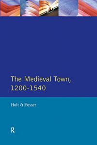 Download The Medieval Town in England 1200-1540 (Readers In English Urban History) pdf, epub, ebook