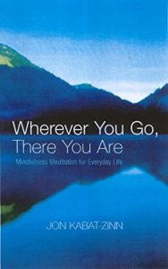 Download Wherever You Go, There You Are: Mindfulness meditation for everyday life pdf, epub, ebook