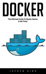 Download Docker: The Ultimate Guide to Master Docker in No Time pdf, epub, ebook