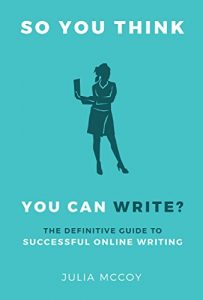 Download So You Think You Can Write? The Definitive Guide to Successful Online Writing pdf, epub, ebook