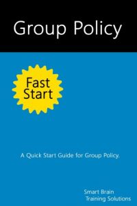 Download Group Policy Fast Start: A Quick Start Guide for Group Policy pdf, epub, ebook