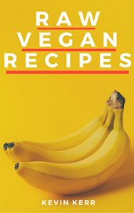 Download Raw Vegan Recipes: A simple guide for improving energy, mental clarity, weight management, superfoods, herbs, and total body nourishment with the use of organic plants. (Raw Food) pdf, epub, ebook