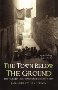 Download The Town Below the Ground: Edinburgh’s Legendary Undgerground City pdf, epub, ebook