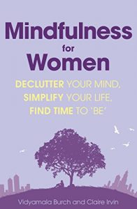 Download Mindfulness for Women: Declutter your mind, simplify your life, find time to ‘be’ pdf, epub, ebook