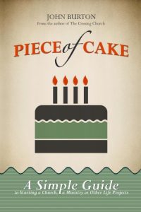 Download Piece of Cake: A Simple Guide to Starting a Church, a Ministry or Other Life Projects pdf, epub, ebook