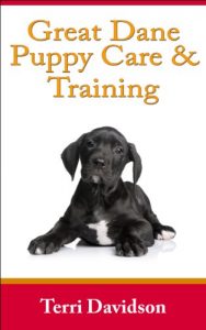 Download Great Dane Puppy Care & Training: The Complete Guide On Raising, Training, & Caring For Great Dane Puppies pdf, epub, ebook