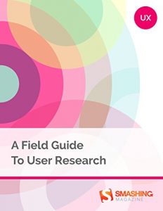 Download A Field Guide To User Research (Smashing eBooks) pdf, epub, ebook