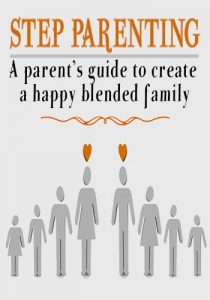 Download Step parenting: A parent’s guide to create A happy blended family pdf, epub, ebook