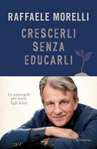 Download Crescerli senza educarli: Le antiregole per avere figli felici (Italian Edition) pdf, epub, ebook