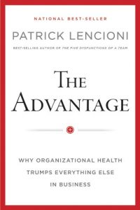 Download The Advantage, Enhanced Edition: Why Organizational Health Trumps Everything Else In Business (J-B Lencioni Series) pdf, epub, ebook