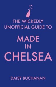 Download The Wickedly Unofficial Guide to Made in Chelsea pdf, epub, ebook