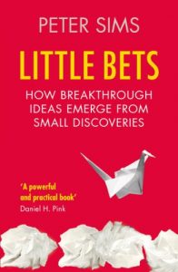 Download Little Bets: How breakthrough ideas emerge from small discoveries pdf, epub, ebook