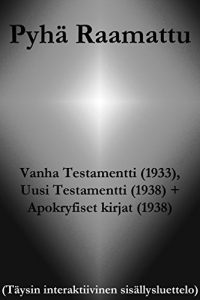 Download Pyhä Raamattu – Vanha Testamentti (1933), Uusi Testamentti (1938) + Apokryfiset kirjat (1938) (Finnish Edition) pdf, epub, ebook