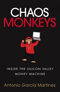 Download Chaos Monkeys: Inside the Silicon Valley money machine pdf, epub, ebook