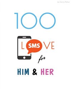 Download 100 LOVE SMS for him & for her: Must have for those, who in love pdf, epub, ebook