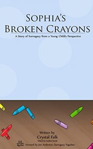 Download Sophia’s Broken Crayons: A Story of Surrogacy from a Young Child’s Perspective pdf, epub, ebook