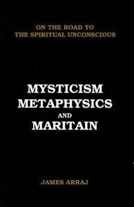 Download MYSTICISM, METAPHYSICS AND MARITAIN: On the Road to the Spiritual Unconscious pdf, epub, ebook