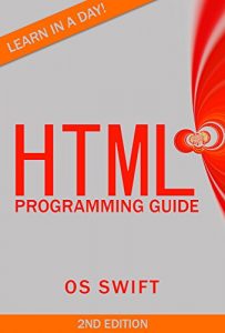 Download Programming: HTML: Programming Guide: Computer Programming:  LEARN IN A DAY! (PHP, Java, Web Design, Computer Programming, SQL, HTML, PHP) pdf, epub, ebook