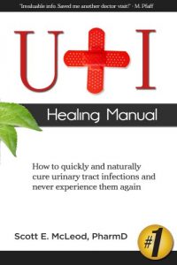 Download UTI Healing Manual: How to Quickly and Naturally Cure Urinary Tract Infections and Never Experience Them Again pdf, epub, ebook