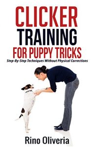 Download Clicker Training For Puppy Tricks: Step-By-Step Techniques Without Physical Corrections pdf, epub, ebook