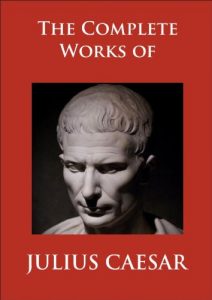 Download The Complete Works of Julius Caesar (Illustrated) pdf, epub, ebook