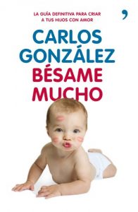 Download Bésame mucho: Cómo criar a tus hijos con amor (Spanish Edition) pdf, epub, ebook