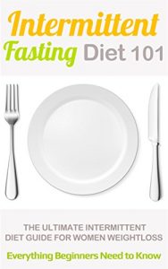 Download Intermittent fasting: for Beginners (2nd EDITION + BONUS CHAPTER) – Intermittent Fasting Diet Guide for Weight Loss (intermittent Diet 101 – Intermittent fasting for beginners) pdf, epub, ebook