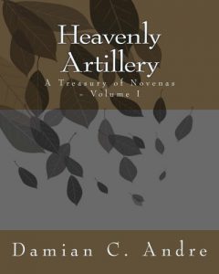 Download Heavenly Artillery: A Treasury of Novenas – Volume I pdf, epub, ebook