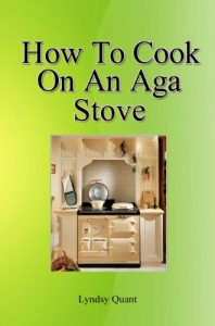 Download How To Cook On An Aga Stove: Learn The Mystery Of How To Cook On The Queen Of Radiant Heat Stoves pdf, epub, ebook