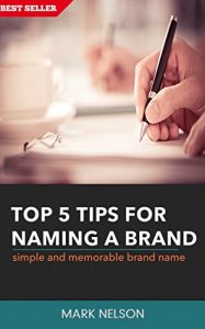 Download Top 5 Tips for Naming a Brand: simple and memorable brand name pdf, epub, ebook