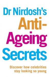 Download Dr Nirdosh’s Anti-Ageing Secrets: Discover how celebrities stay looking so young pdf, epub, ebook