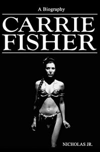 Download Carrie Fisher: A Biography pdf, epub, ebook