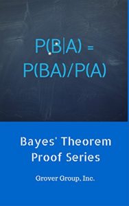 Download Four-Event, Six-Paths, Bayes’ Theorem Proof (Grover Group, Inc. Bayes’ Theorem Proofs Book 1) pdf, epub, ebook