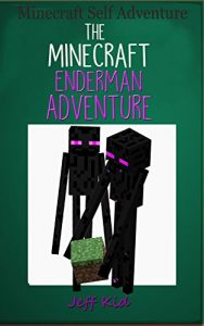 Download Minecraft Self Adventure: The Minecraft Enderman Adventure: (Minecraft Choose Your Own Story, Minecraft Self Quest, Minecraft Stories for Children) pdf, epub, ebook