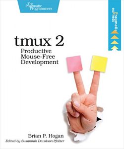 Download tmux 2: Productive Mouse-Free Development pdf, epub, ebook