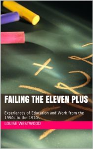 Download Failing the Eleven plus: Experiences of Education and Work from the 1950s to the 1970s. pdf, epub, ebook