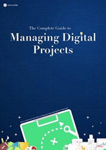 Download The Complete Guide to Managing Digital Projects pdf, epub, ebook