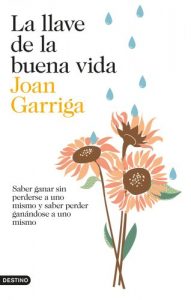 Download La llave de la buena vida: Saber ganar sin perderse a uno mismo y saber peder ganándose a uno mismo (Spanish Edition) pdf, epub, ebook