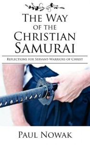 Download The Way of the Christian Samurai: Reflections for Servant-Warriors of Christ pdf, epub, ebook