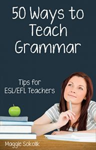 Download Fifty Ways to Teach Grammar: Tips for ESL/EFL Teachers pdf, epub, ebook