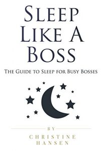 Download Sleep Like A Boss: The Guide to Sleep for Busy Bosses pdf, epub, ebook