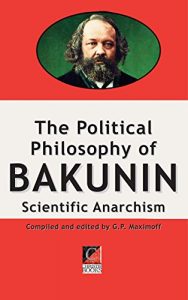 Download THE POLITICAL PHILOSOPHY OF BAKUNIN: Scientific Anarchism pdf, epub, ebook