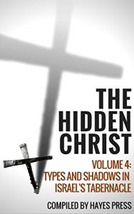 Download The Hidden Christ – Volume 4: Types and Shadows in Israel’s Tabernacle pdf, epub, ebook