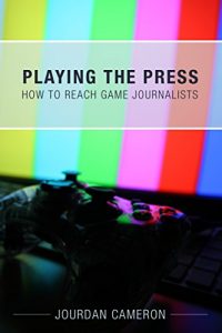 Download Playing the Press: How to Reach Reach Game Journalists pdf, epub, ebook