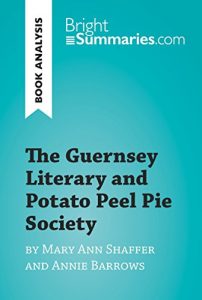 Download The Guernsey Literary and Potato Peel Pie Society by Mary Ann Shaffer and Annie Barrows (Book Analysis): Complete Summary and Book Analysis (BrightSummaries.com) pdf, epub, ebook
